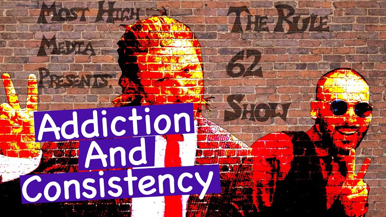 The Rule 62 Show Episode 1: New Years resolutions, Consistency, and Addiction.