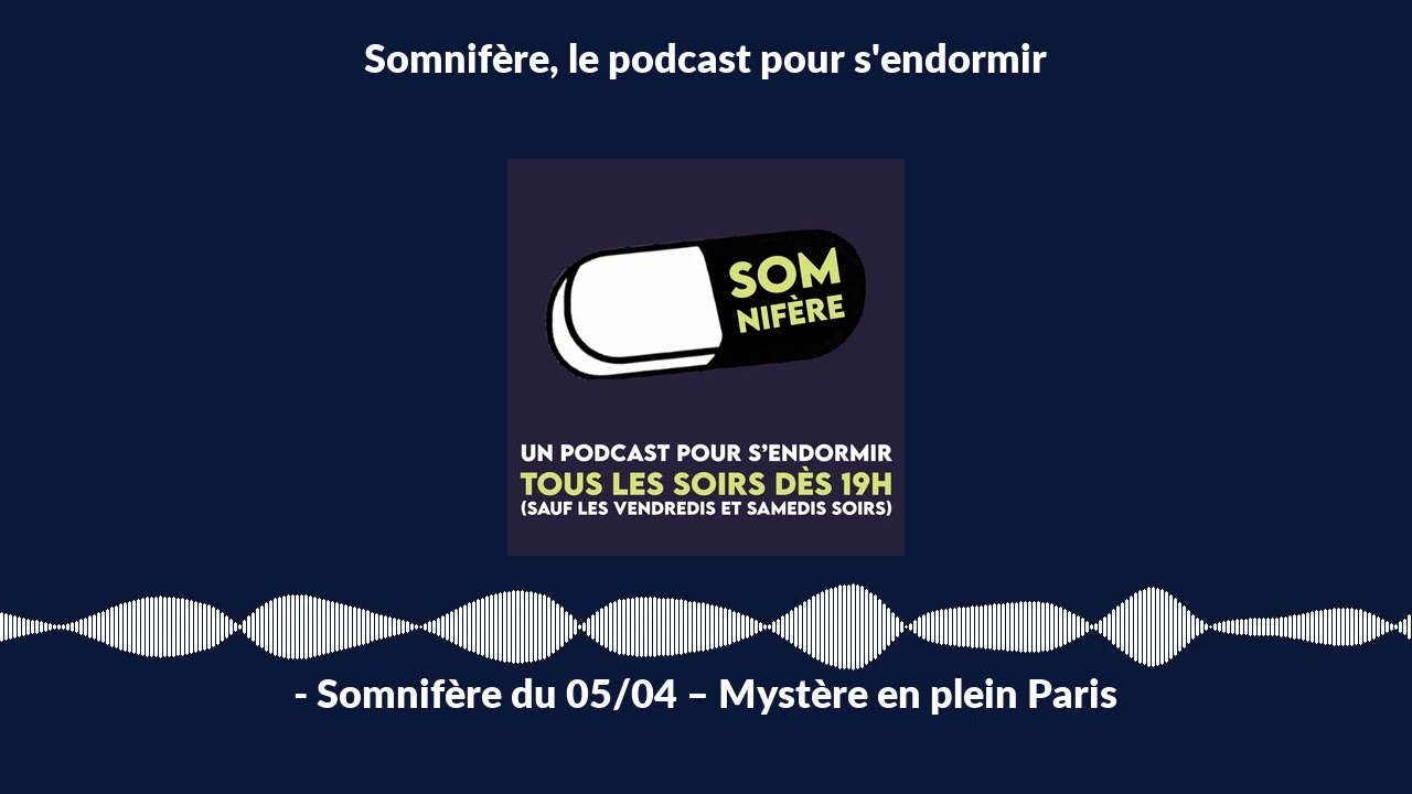 - Somnifère du 05/04 – Mystère en plein Paris
