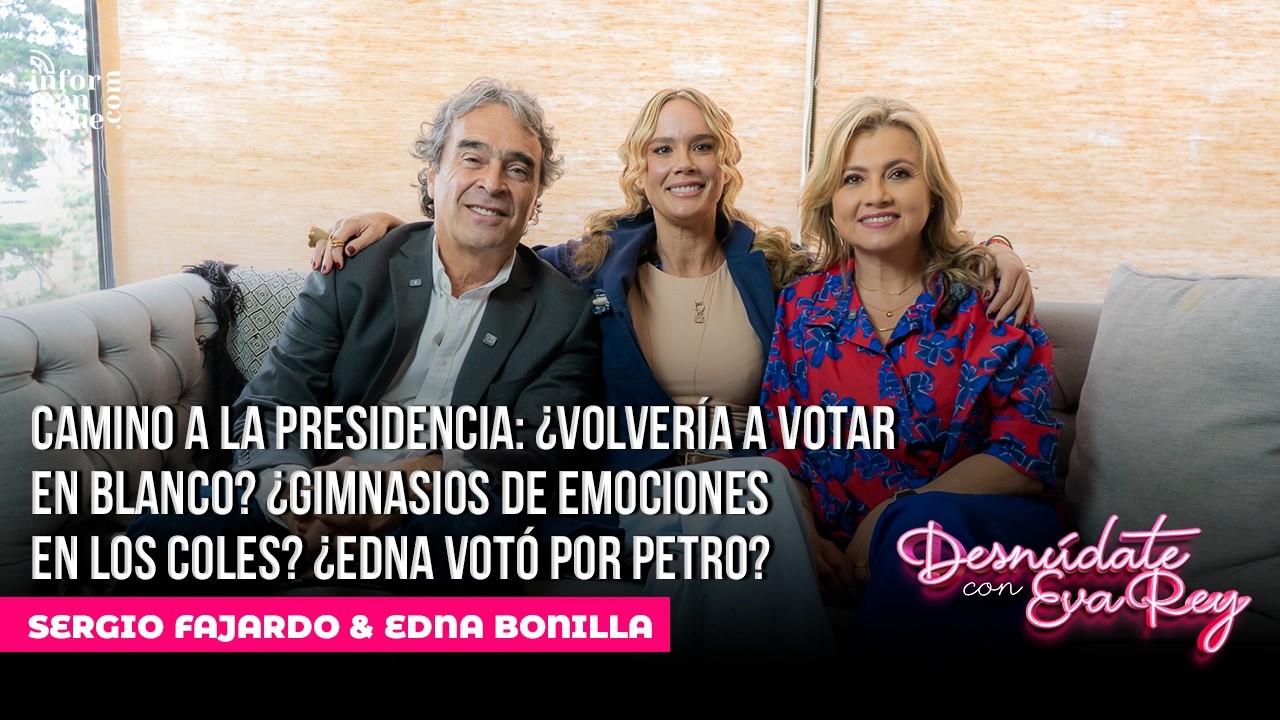 Sergio Fajardo y Edna Bonilla | Desnúdate con Eva Rey