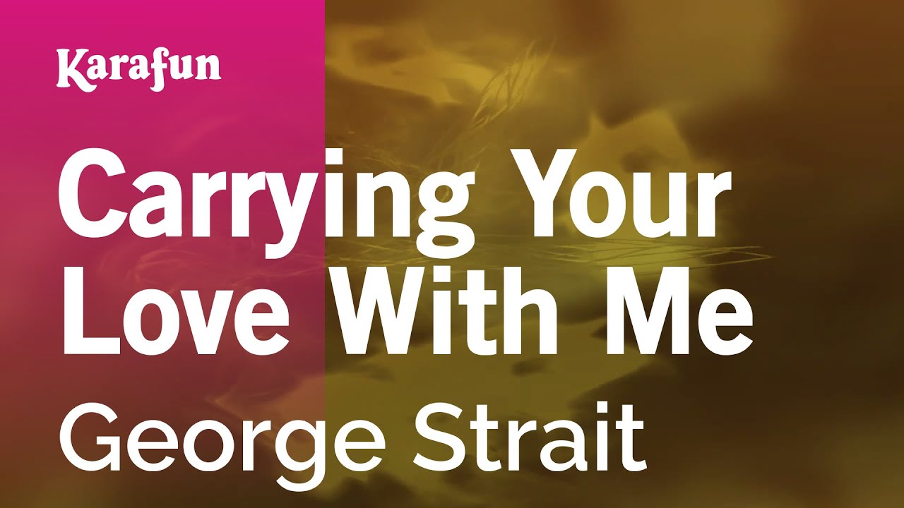 Carrying Your Love With Me - George Strait | Karaoke Version | KaraFun