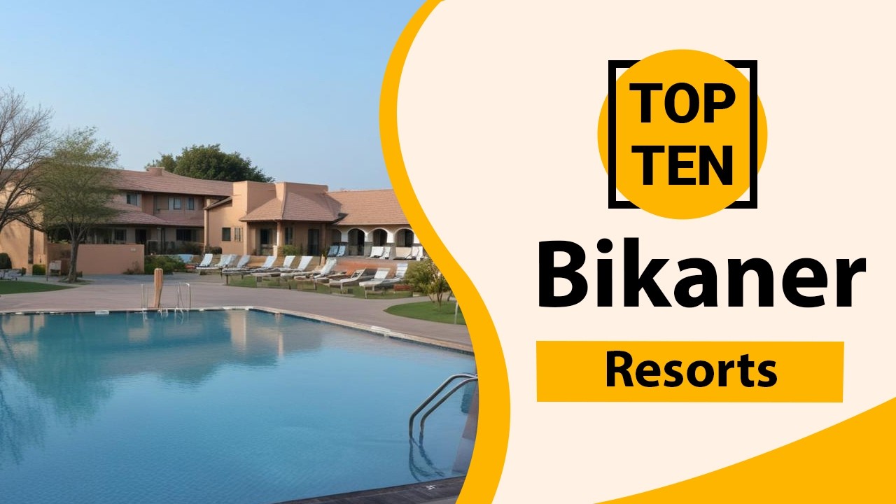 Top 10 Best Resorts in Bikaner | Bikaner Best Resorts | Bikaner Resorts | India