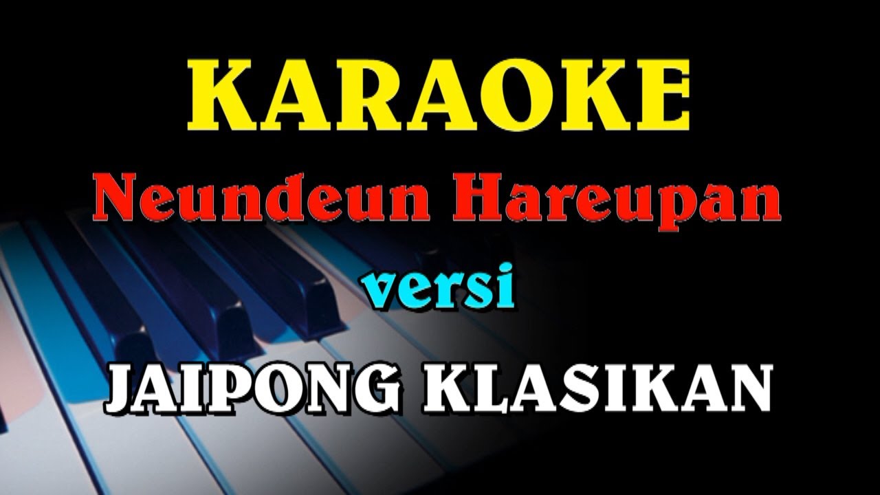 NEUNDEUN HAREUPAN VERSI KARAOKE JAIPONG KLASIK