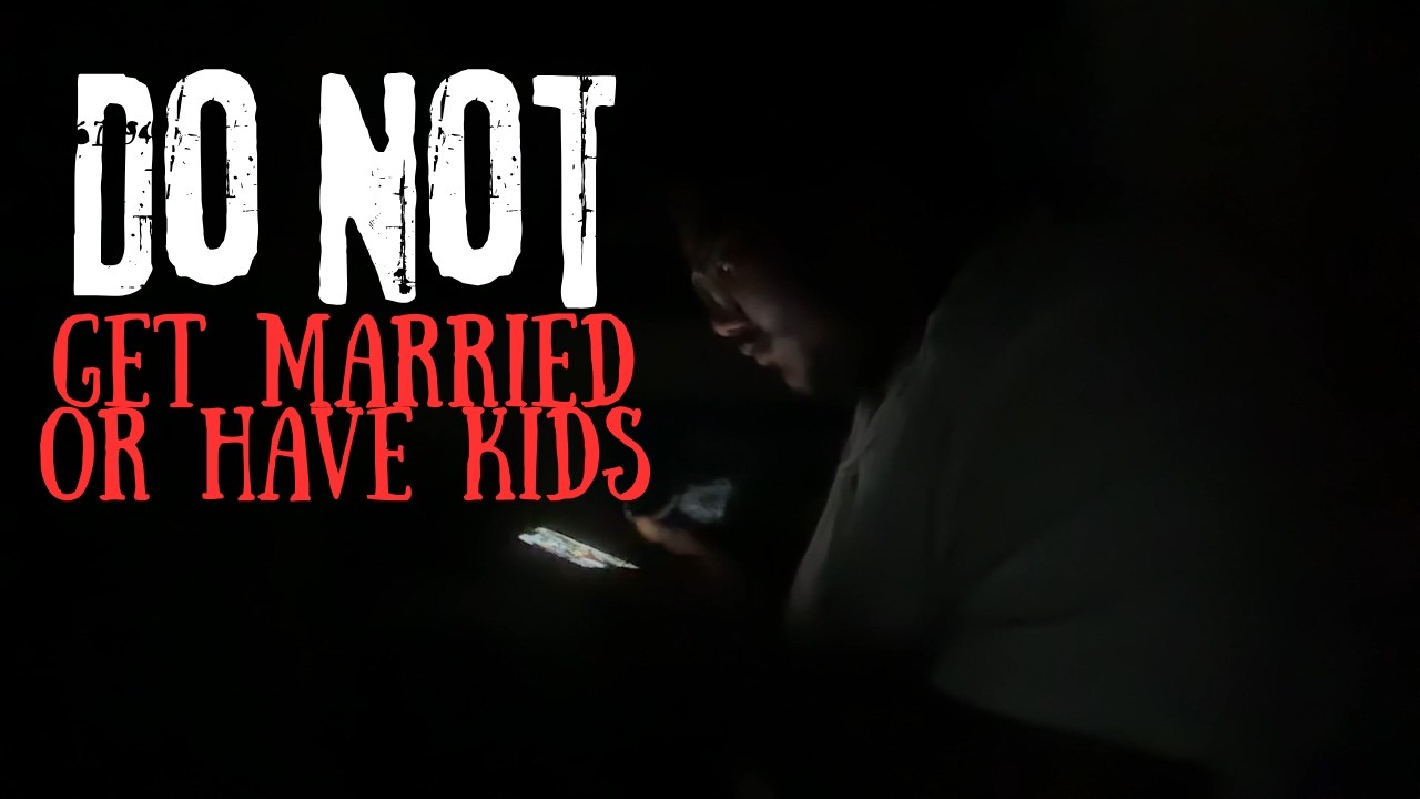 Do not get married and do not have kids!!!