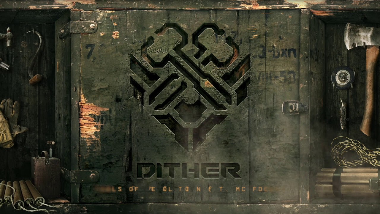 Dither - Tools Of Demolition (Ft. MC Focus)