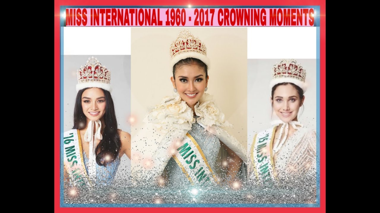 MISS INTERNATIONAL 1960 - 2017 CROWNING MOMENTS | PAGEANTiDOL.ORG