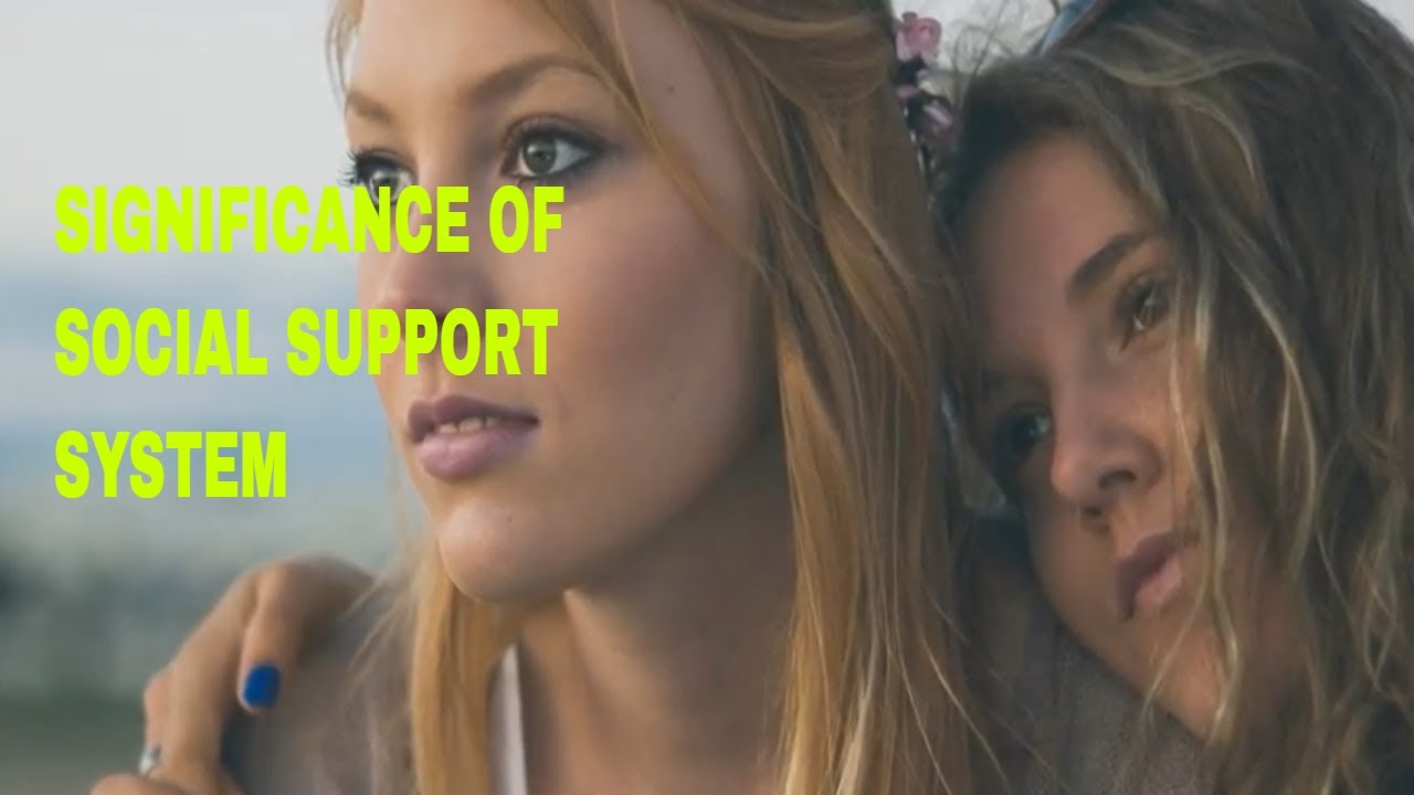 Significance of social support system| Importance of social support. How to build a support system.