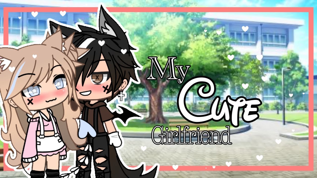 • {My Cute Girlfriend • GLMM • READ PINNED COMMENT!}