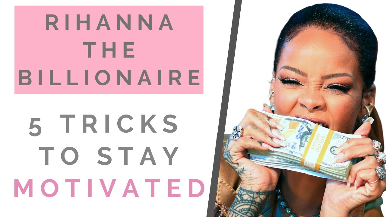 RIHANNA THE BILLIONAIRE: How To Stay Motivated & Become Rich | Shallon Lester