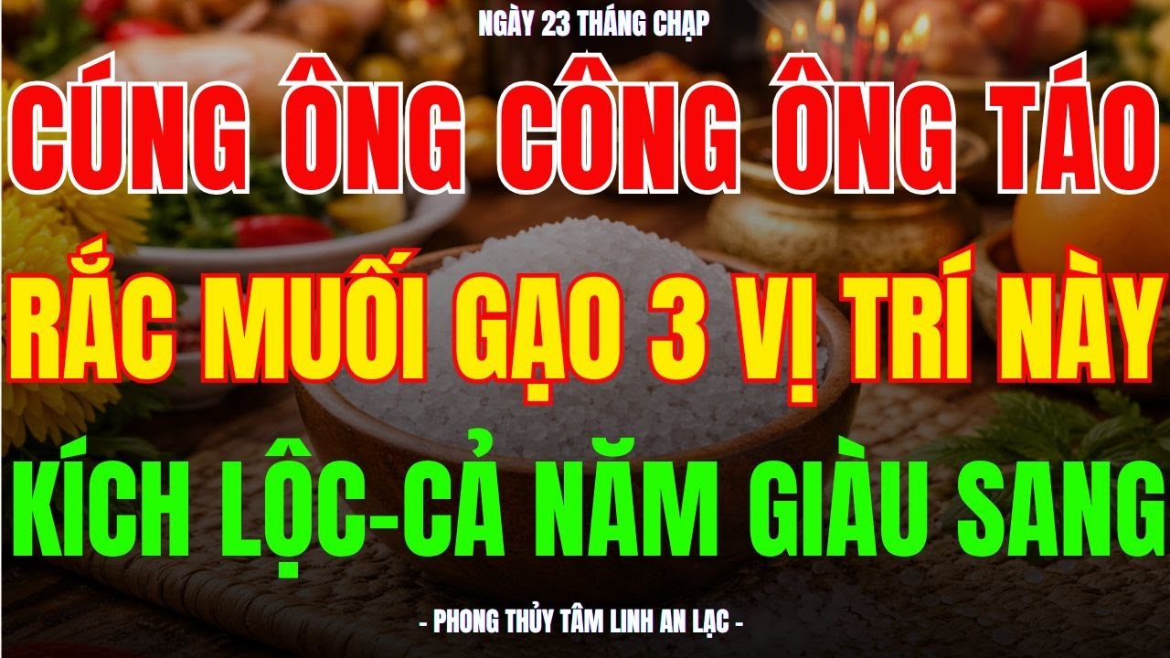 RẮC MUỐI GẠO ĐÚNG 3 VỊ TRÍ NÀY SAU LỄ ÔNG TÁO – CHIÊU TÀI TIẾP LỘC, CẢ NĂM GIÀU SANG!