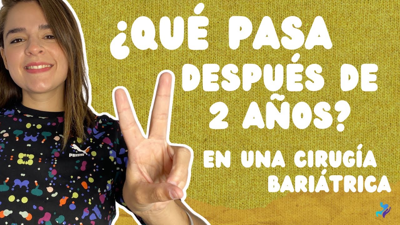 ¿Qué pasará  después de 2 años o más de nuestra cirugía bariátrica? |¿Llevaremos una vida normal?
