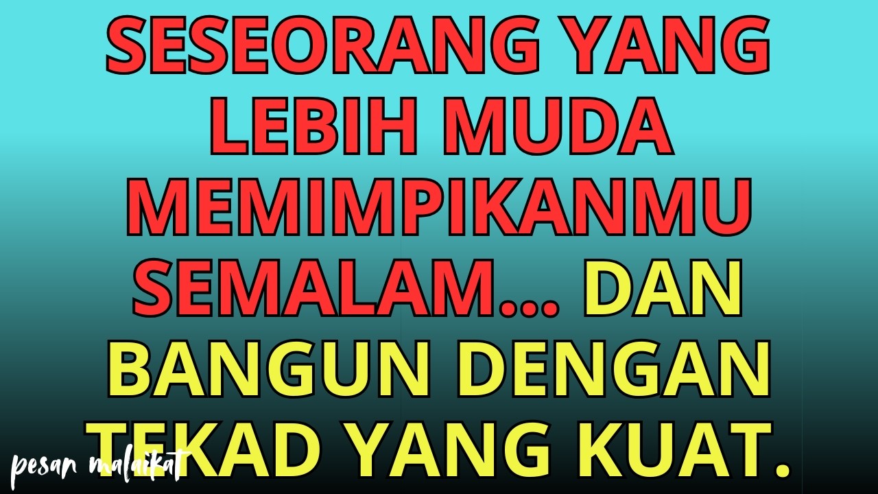 💌 Seseorang yang lebih muda memimpikanmu semalam… dan bangun dengan tekad yang kuat.