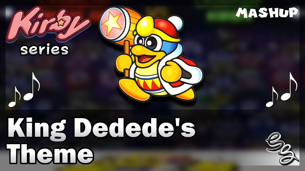 [MASHUP ♪] King Dedede's Theme - Kirby series