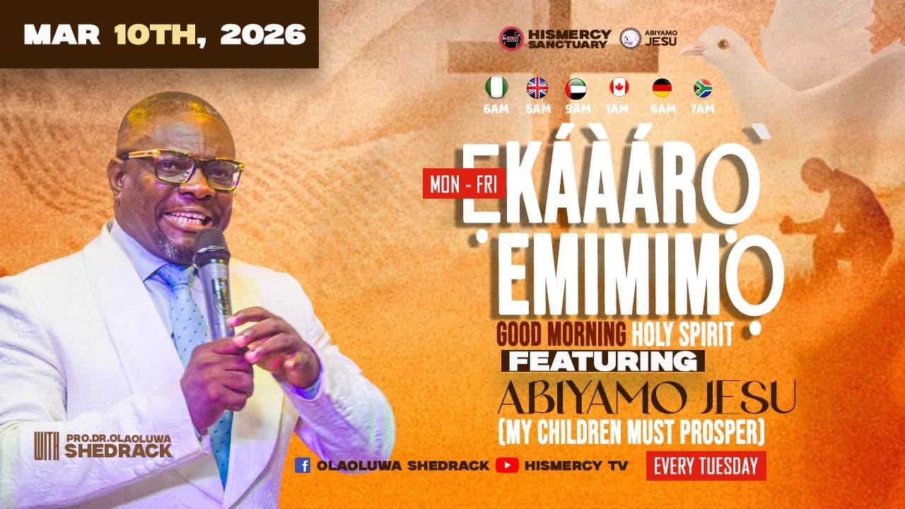 MAR-10TH-2026 || GOOD MORNING HOLY SPIRIT + ABIYAMO JESU (MY CHILDREN MUST PROSPER - EVERY TUESDAY.