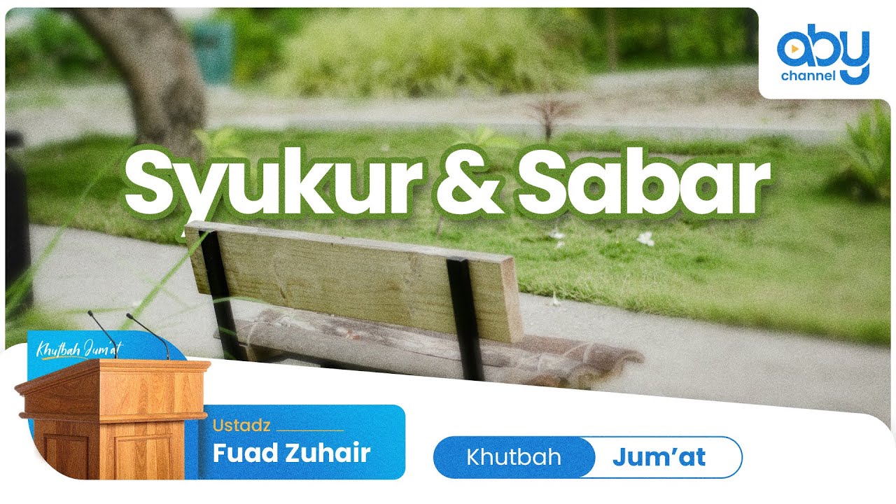 SYUKUR DAN SABAR : Ustadz Fuad Zuhair
