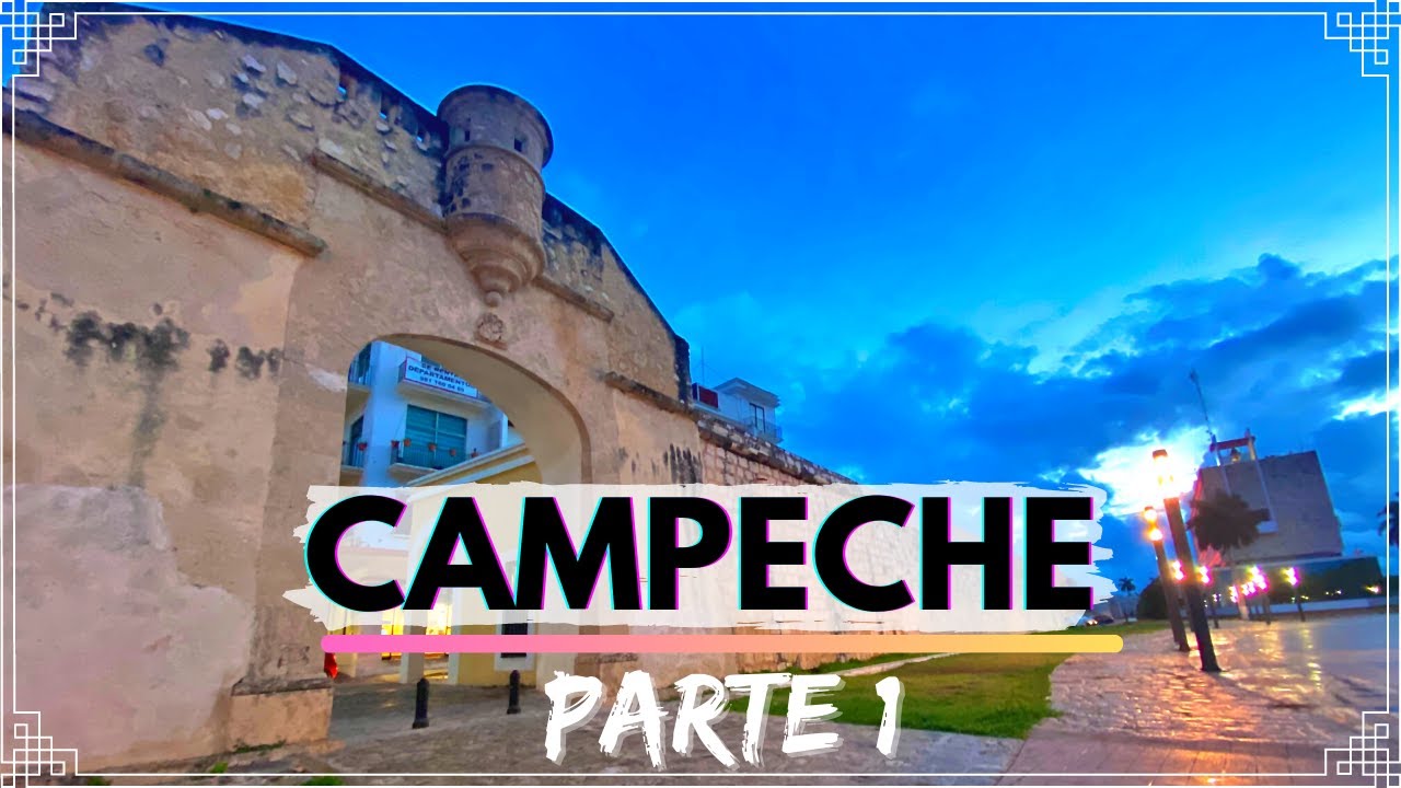¡¡  CONOCE LA CIUDAD DE CAMPECHE !! PARTE 1