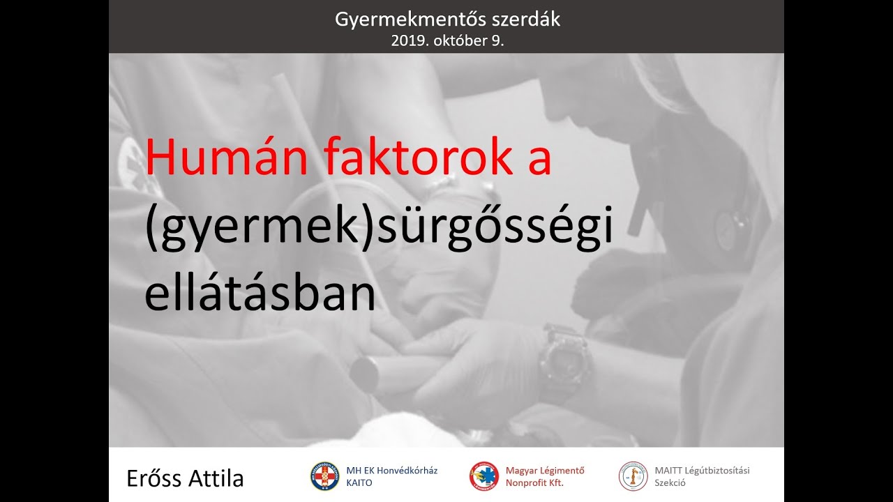 2019.10.09. Humán faktorok a (gyermek)sürgősségi ellátásban (Erőss Attila dr.)