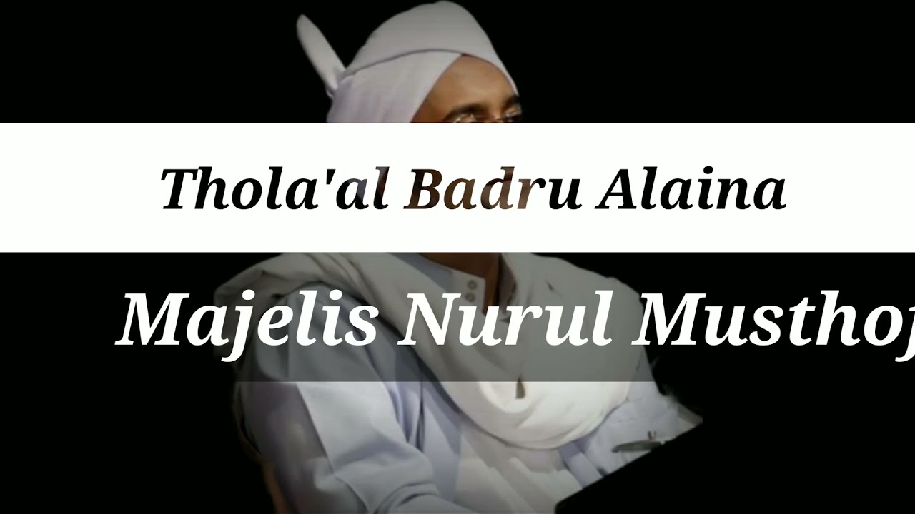 Thola'al Badru Alaina | Majelis Nurul Musthofa