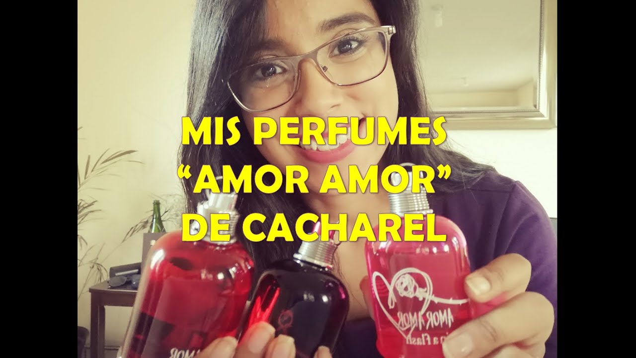 Mis perfumes de Cacharel Amor Amor, Amor Amor forbidden Kiss  y Amor Amor in a flash.
