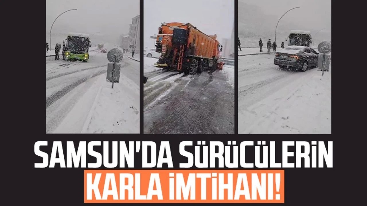 Samsun'da sürücülerin karla imtihanı!