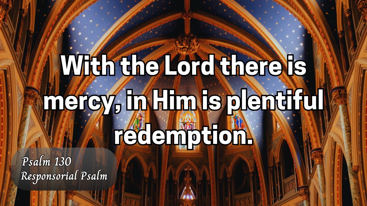 Psalm 130 - With the Lord there is mercy, in Him is plentiful redemption | Responsorial Psalm