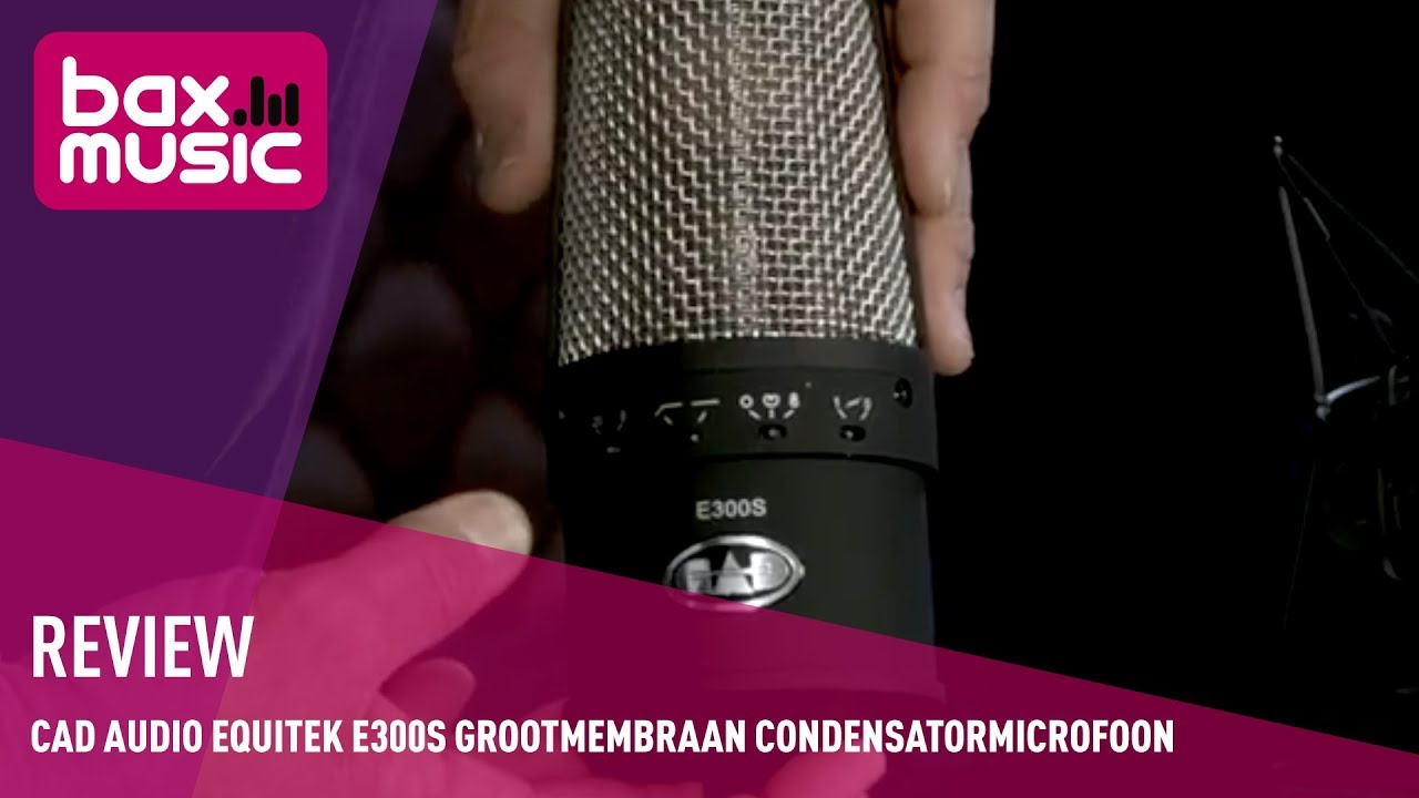 CAD Audio Equitek E300s grootmembraan condensatormicrofoon Review | Bax Music