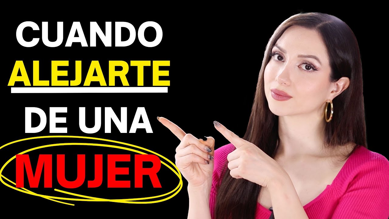 🔺 Cu&aacute;ndo Alejarte de una CHICA...