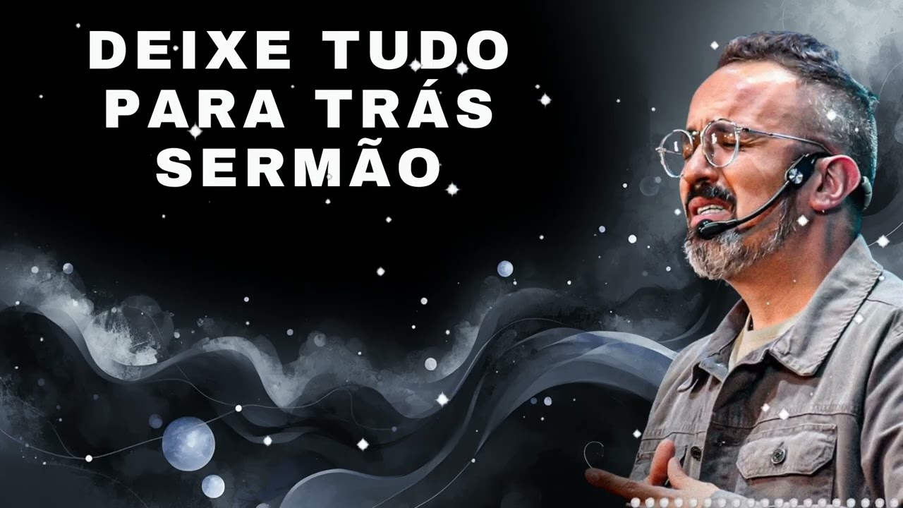DEIXE TUDO PARA TRÁS SERMÃO - Diego Menin