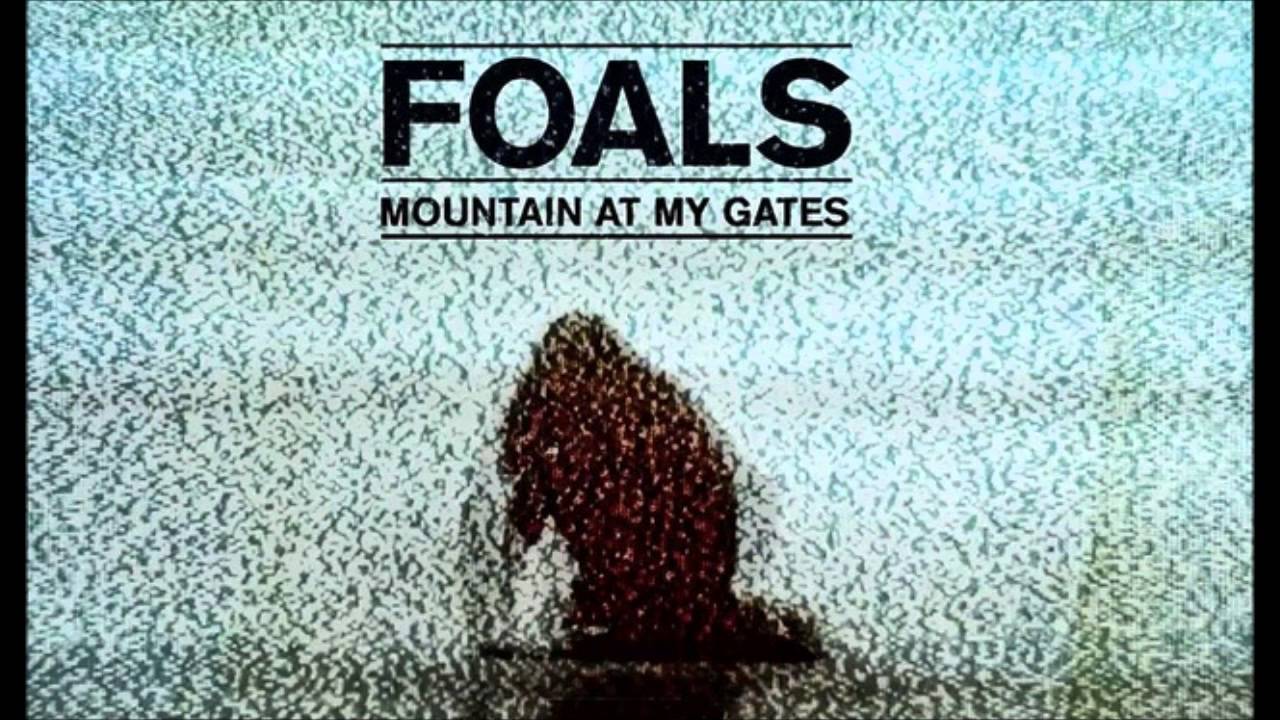 Foals - ''Mountain at my Gates''