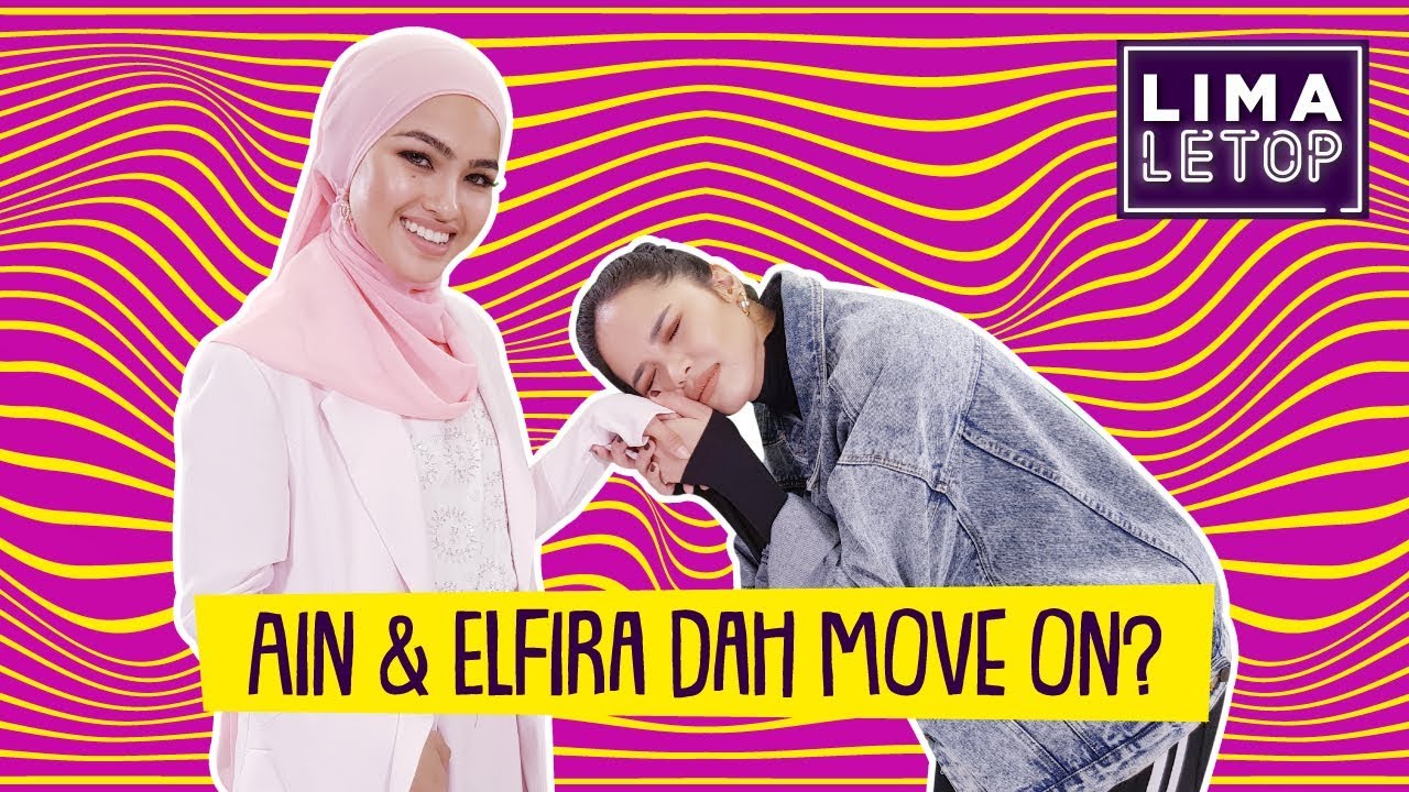 LimaLetop! | Ain Edruce & Elfira Loy Dah Move On?