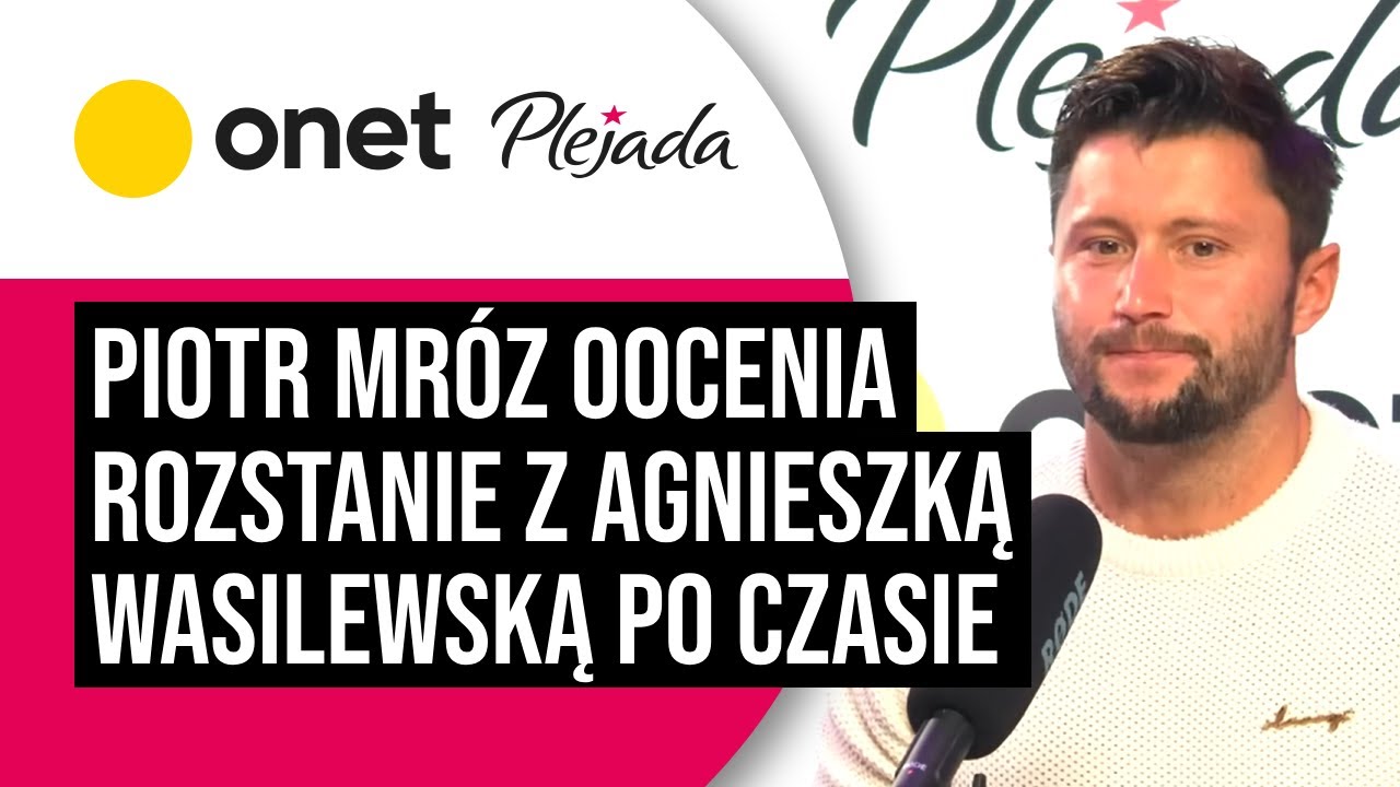 Piotr Mróz ocenia rozstanie z Agnieszką Wasilewską po czasie. 