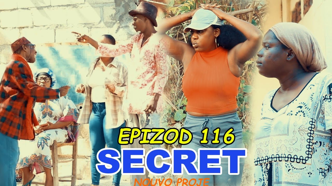SECRET EPIZOD #116/ MEZANMI ANMWEEE 😂😂 KAY SAN RIVAL CHO RAYMOND GAYE WONN NAN 😂 POTEM SEKOU
