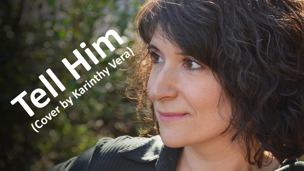 Tell Him( cover by Karinthy Vera)