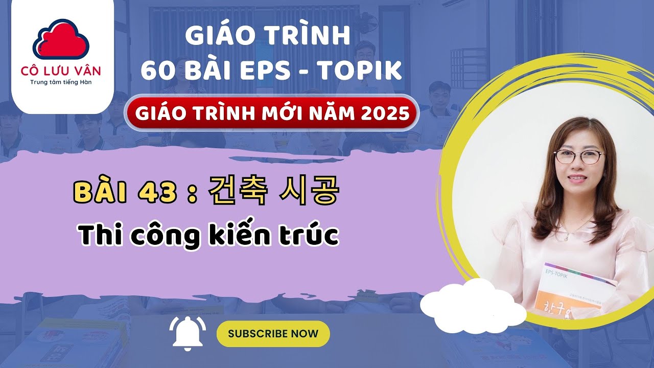 Bài 43 FULL - Quyển II - Giáo trình 60 bài EPS TOPIK MỚI 2025 - Đăng kí học LH Zalo: 0988.617.289