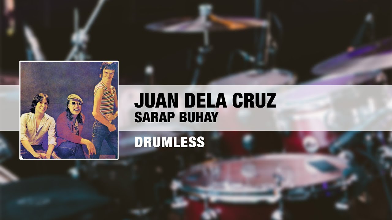 Juan Dela Cruz - Sarap Buhay (Drumless)