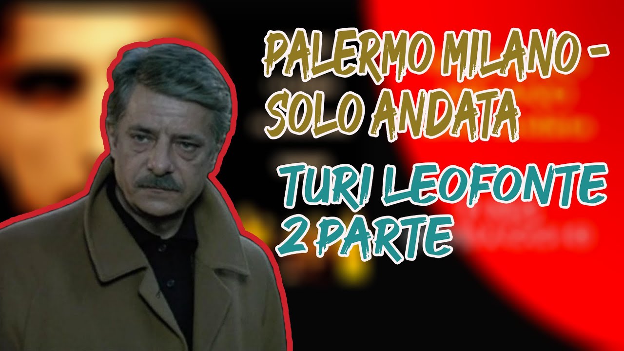 TURI LEOFONTE - PALERMO MILANO SOLO ANDATA (2 PARTE)