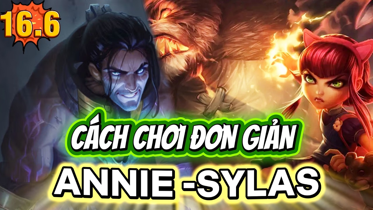 Xem 8 Ph&uacute;t Biết Chơi Ngay 😱 Annie Sylas 6 Ph&aacute;p Sư Leo Rank Meta 16.6