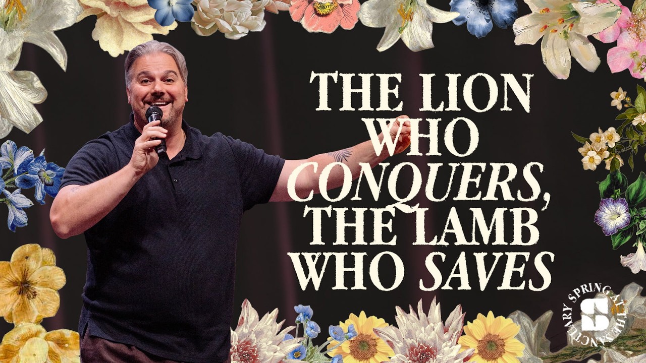 Sanctuary 10:15am Service - The Lion Who Conquers, The Lamb Who Saves - Jason Howard