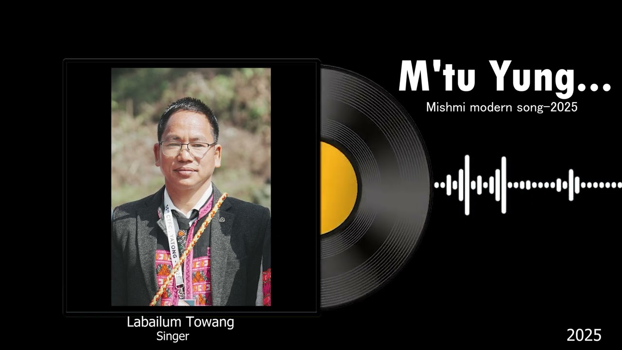 M' tu yung | Mishmi modern song by Labailum Towang -2025 |