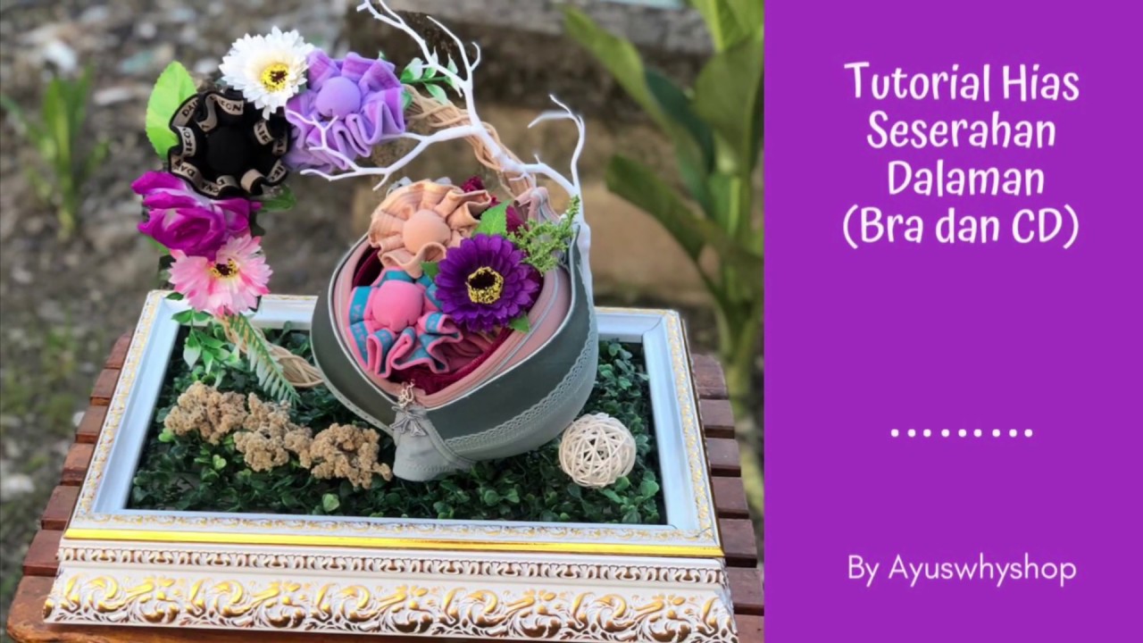 Tutorial Hias Seserahan Dalaman (Bra Dan CD)