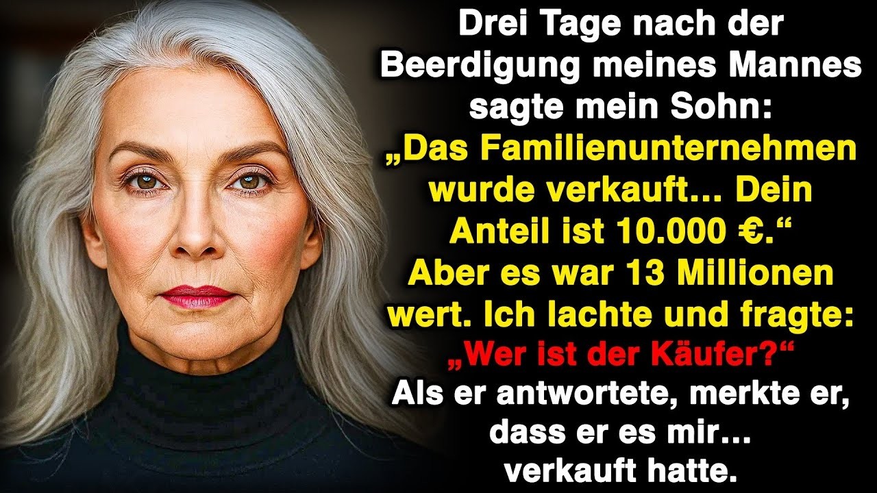 Mein Sohn sagte  „Das Unternehmen wurde verkauft  Dein Anteil ist 10 000 €  Aber es war 13 Millio