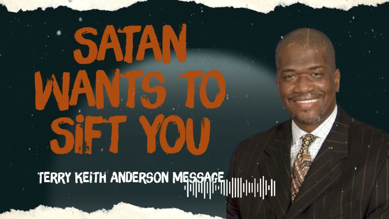 Terry Keith Anderson Message - Satan Wants to Sift You