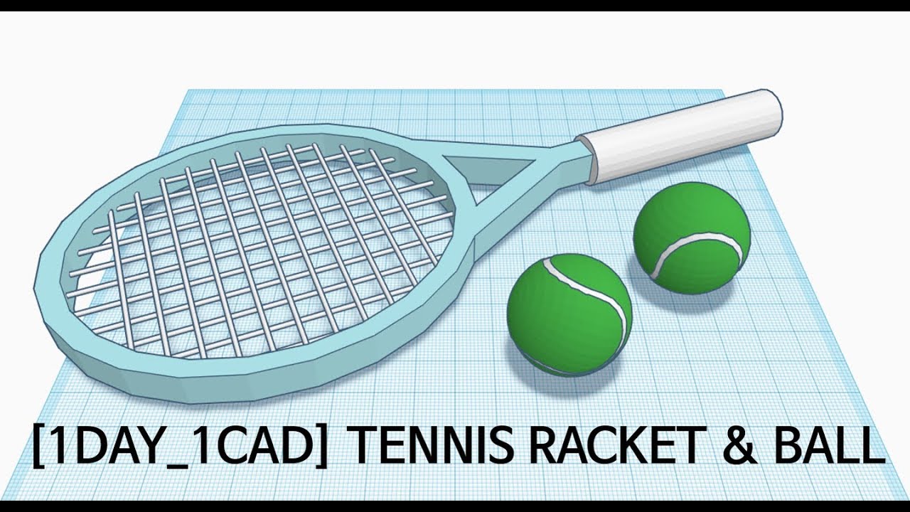 [1DAY_1CAD] TENNIS RACKET & BALL (Tinkercad : Know-how / Style / Education)