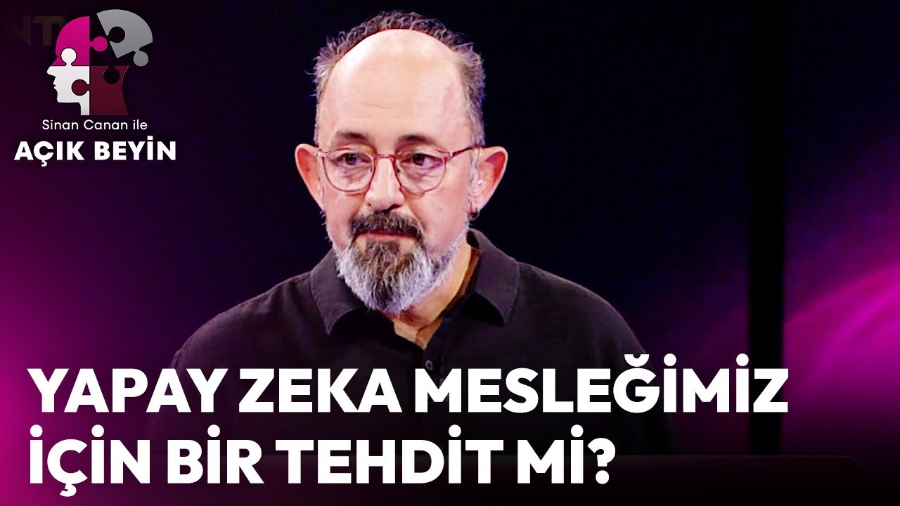 Yapay Zeka Mesleğimizi Elimizden Alır mı? | Sinan Canan ile A&ccedil;ık Beyin