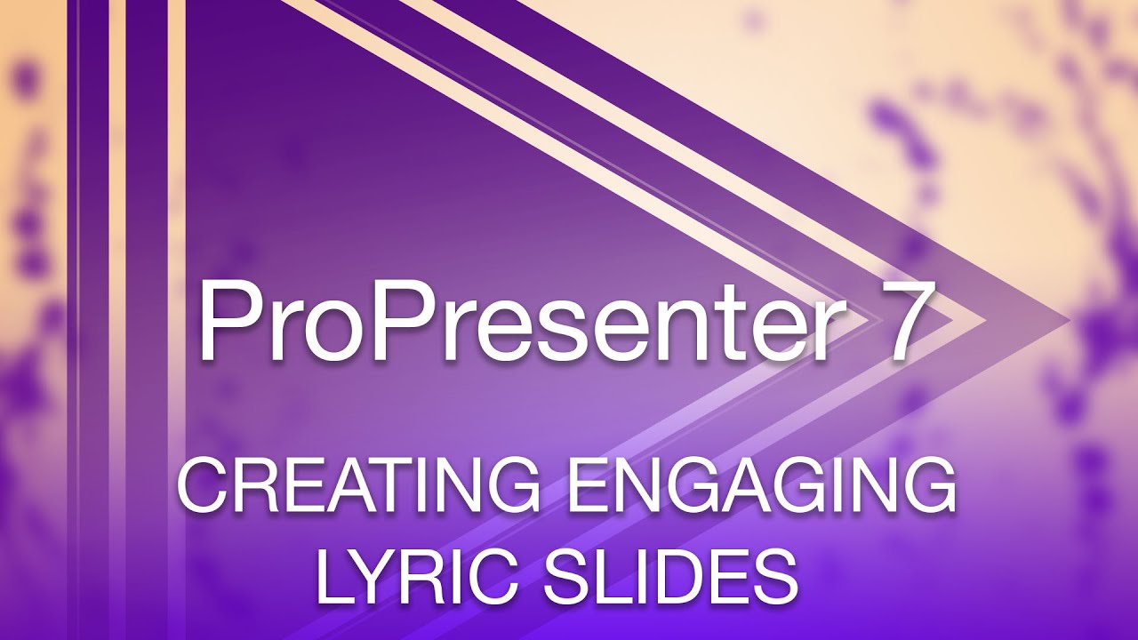 Making Engaging Lyric Slides in ProPresenter 7