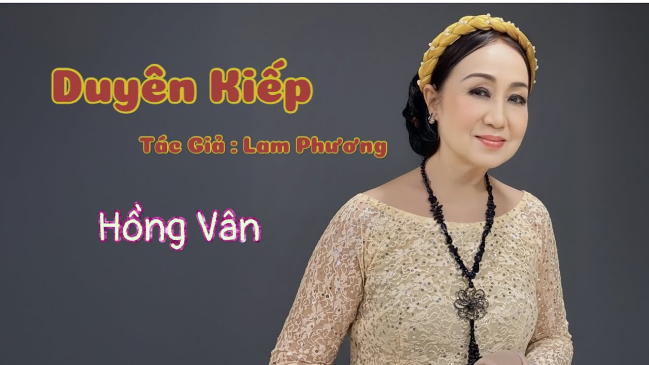 Duyên Kiếp - Hồng Vân (Sáng Tác : Lam Phương) Music Video