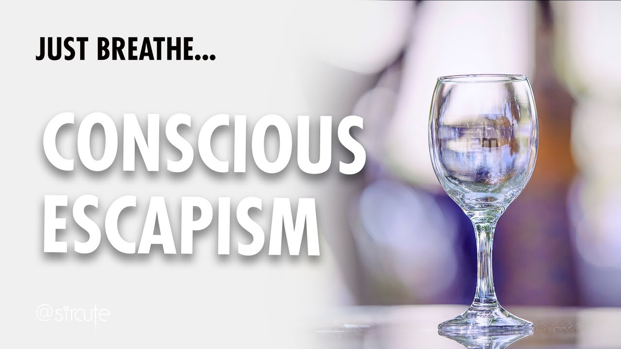 Conscious Escapism...Indulge Without Guilt