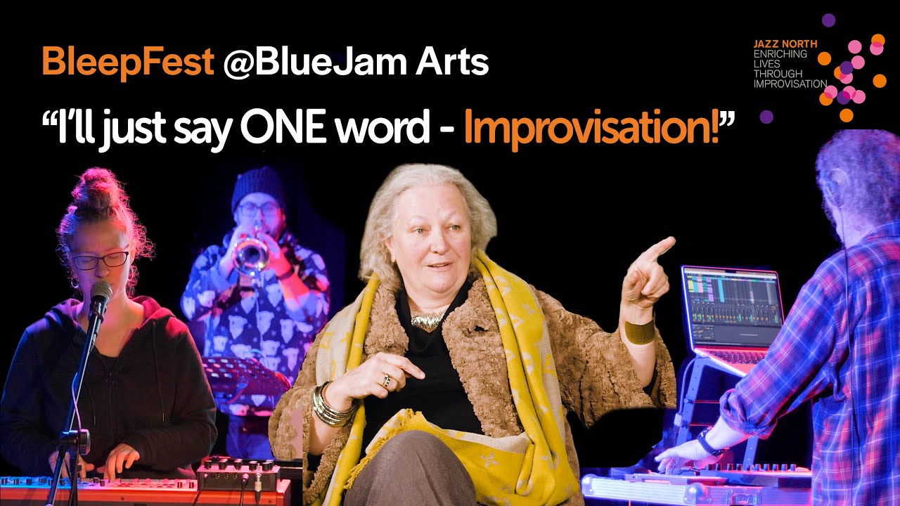 I'll just say ONE word - Improvisation! Jilly Jarman - BlueJam Arts Penrith and BleepFest