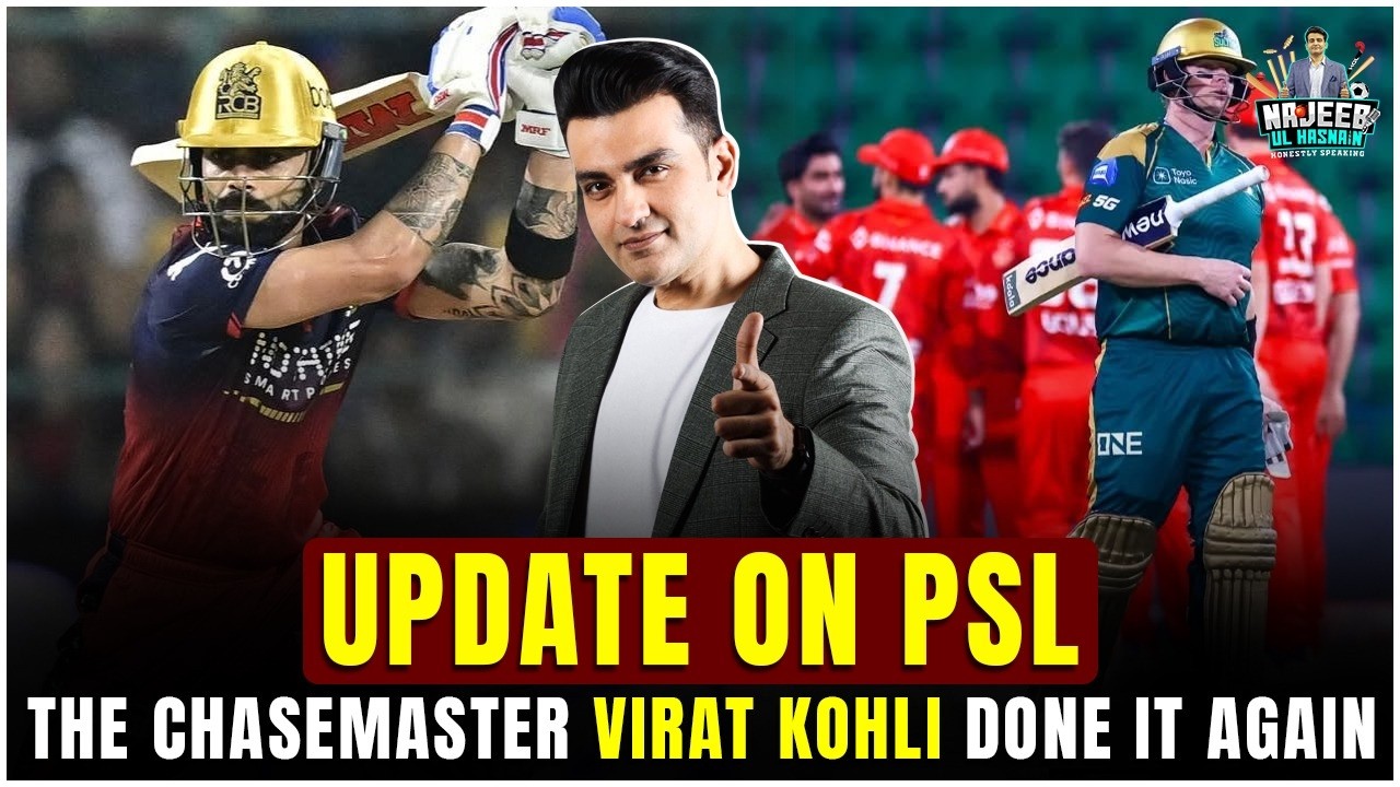 Update on PSL | The Chasemaster Virat Kohli done it again | Najeeb Ul Hasnain