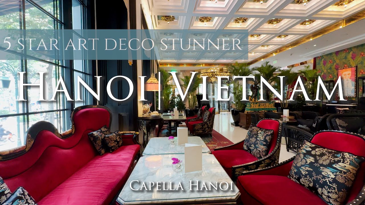 Capella Hanoi Hotel Review : A Luxurious Escape in the Heart of Vietnam’s Capital 🇻🇳 [4K]