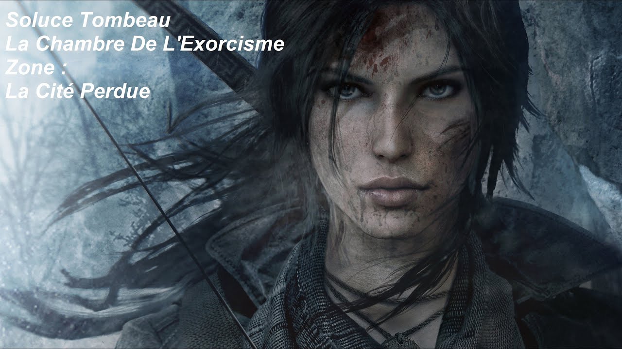 Rise Of The Tomb Raider Soluce Tombeau La Chambre De L'exorcisme